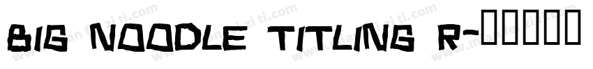 Big Noodle Titling R字体转换